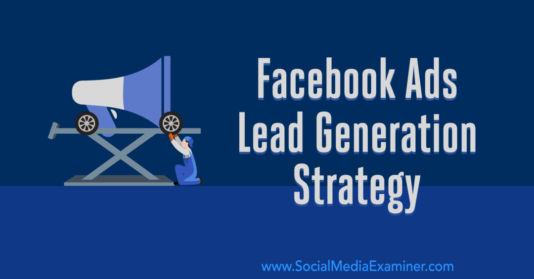 Strategie zur Lead-Generierung von Facebook-Anzeigen: Entwicklung eines Systems, das von Emily Hirsh auf Social Media Examiner funktioniert.