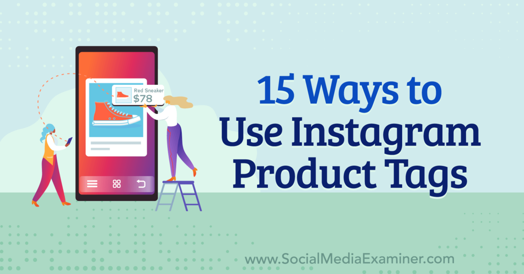 15 Möglichkeiten zur Verwendung von Instagram-Produkt-Tags von Anna Sonnenberg auf Social Media Examiner.
