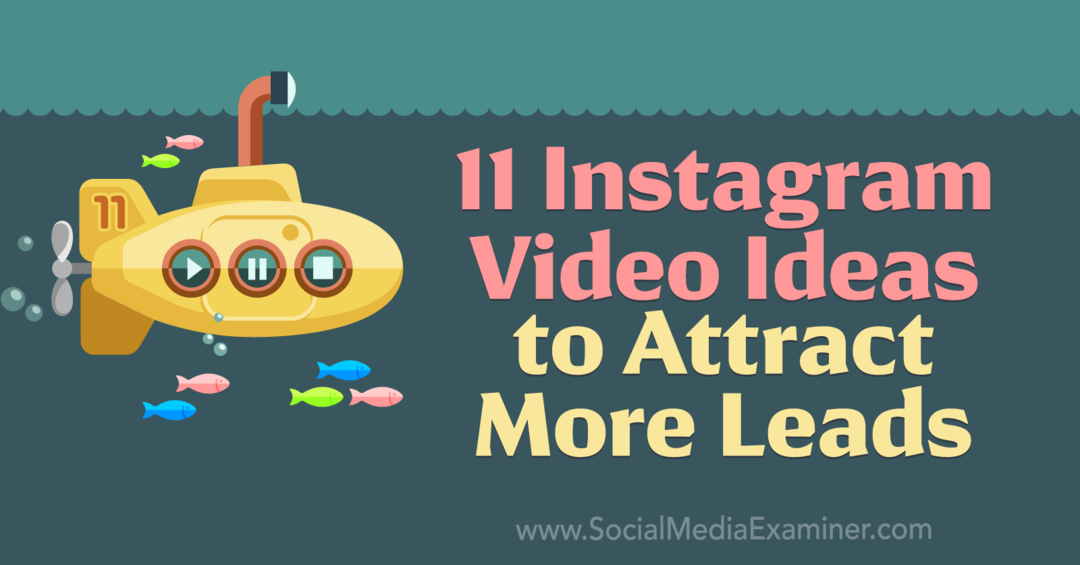 11 Ideen für Instagram-Videos, um mehr Leads zu gewinnen: Social Media Examiner