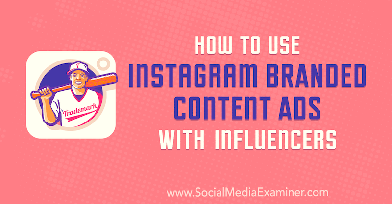 Verwendung von Anzeigen mit Instagram-Markeninhalten mit Einflussfaktoren von Himanshu Rauthan auf Social Media Examiner.