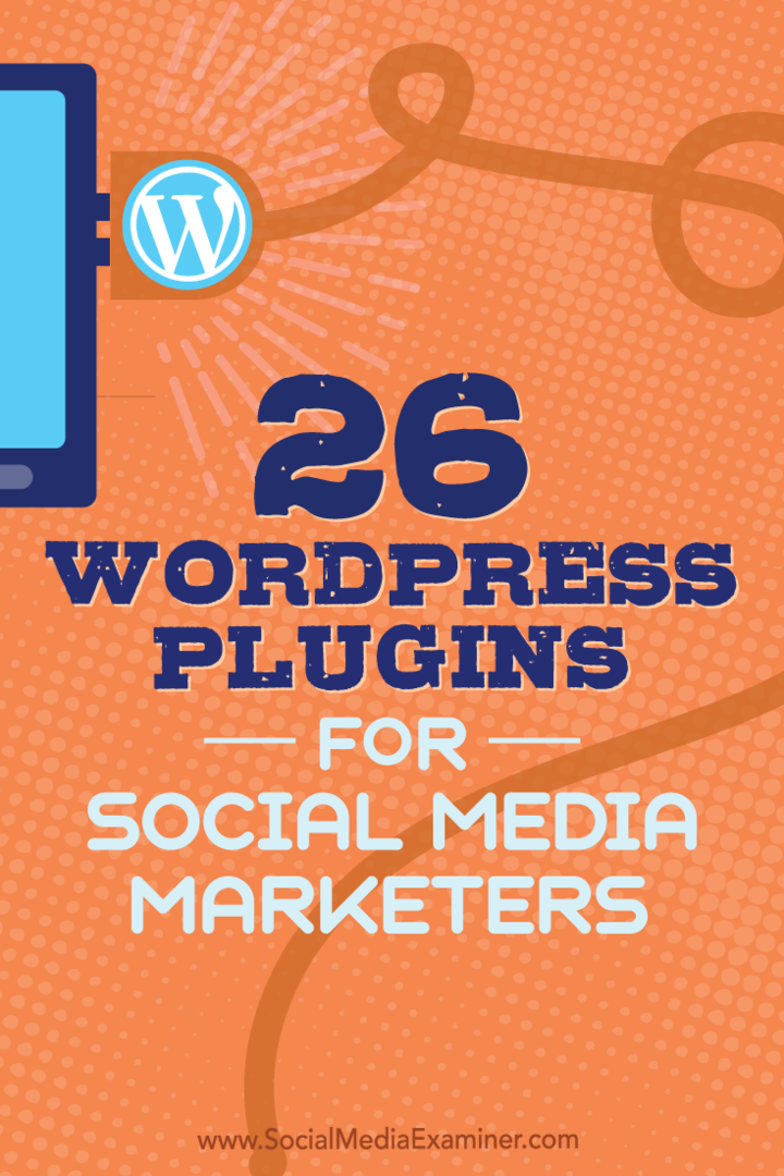 Tipps zu 26 WordPress-Plugins, mit denen Social Media-Vermarkter Ihr Blog verbessern können.