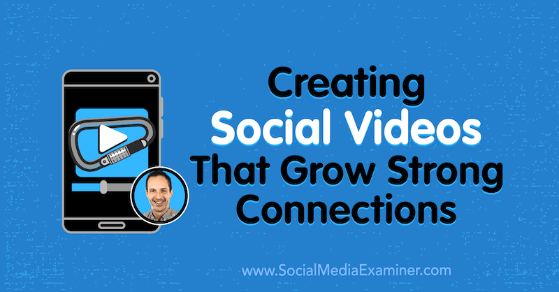 Erstellen von Social Videos, die zu starken Verbindungen führen, mit Erkenntnissen von Matt Johnston im Social Media Marketing Podcast.