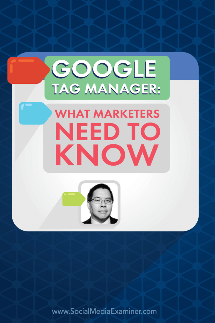 Google Tag Manager: Was Vermarkter wissen müssen: Social Media Examiner
