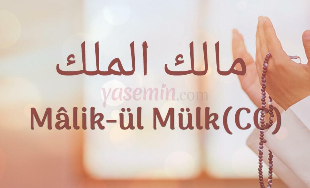 Was bedeutet Malik-ul Mulk, einer der schönen Namen Allahs (swt)?