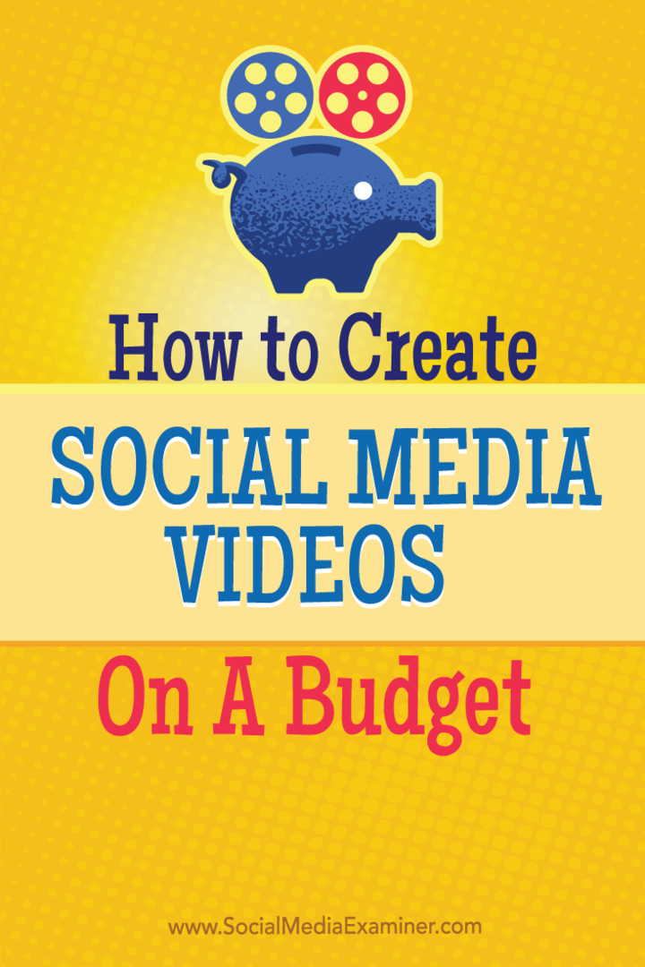 So erstellen Sie Social Media-Videos mit kleinem Budget: Social Media Examiner