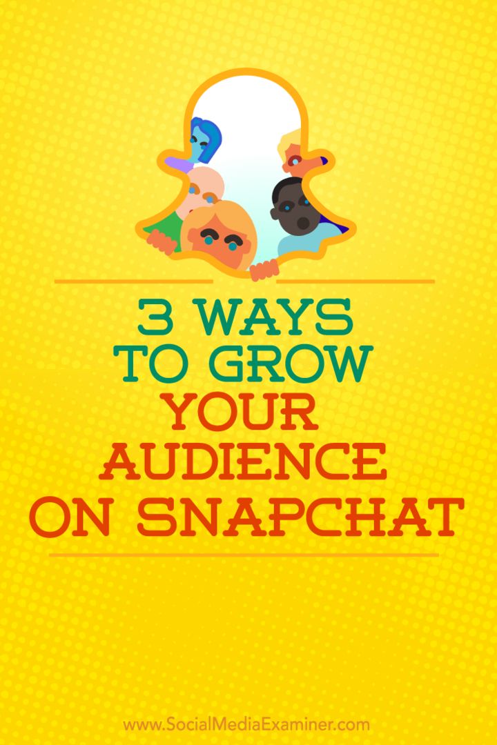 Tipps zu drei Möglichkeiten, um mehr Follower auf Snapchat zu gewinnen.