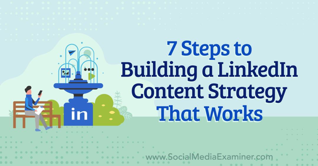 7 Schritte zum Aufbau einer funktionierenden LinkedIn Content-Strategie: Social Media Examiner