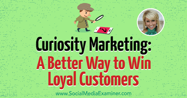 Curiosity Marketing: Ein besserer Weg, um treue Kunden zu gewinnen, mit Erkenntnissen von Chalene Johnson im Social Media Marketing Podcast.