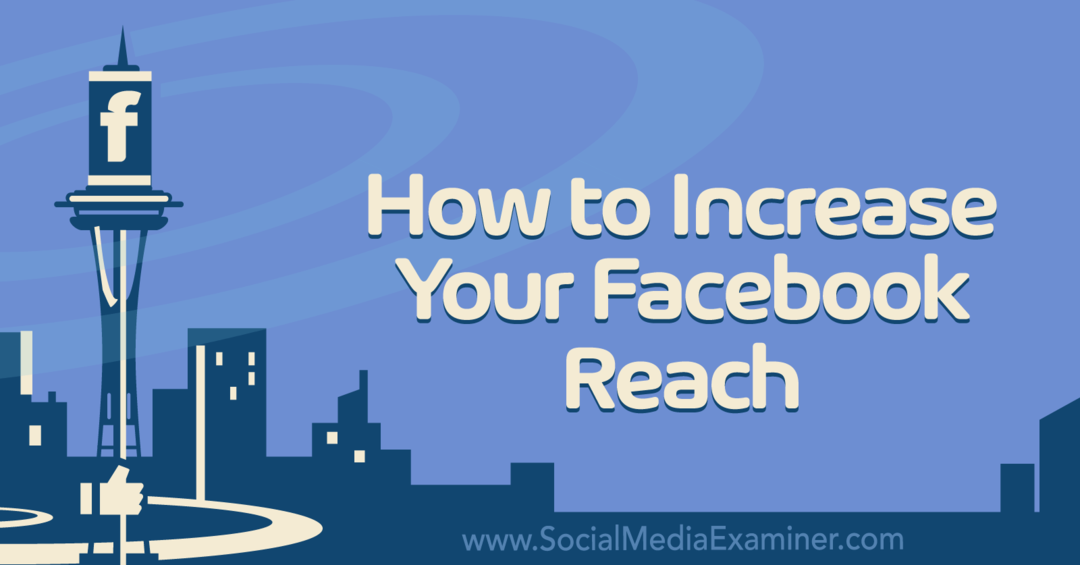 So erhöhen Sie Ihre Facebook-Reichweite auf Social Media Examiner