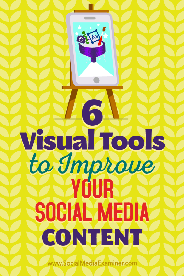 6 Visuelle Tools zur Verbesserung Ihrer Social Media-Inhalte von Caleb Cousins ​​auf Social Media Examiner.