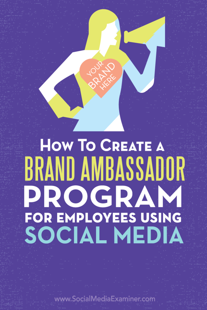 So erstellen Sie ein Markenbotschafterprogramm für Mitarbeiter mithilfe von Social Media: Social Media Examiner
