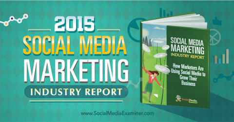 Branchenbericht 2015 für Social Media Marketing: Social Media Examiner