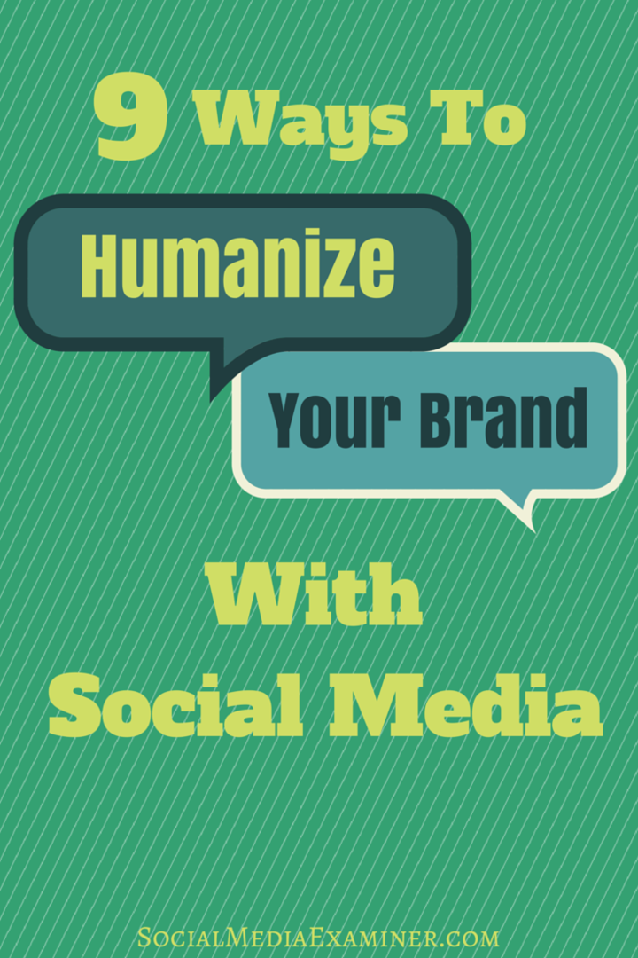9 Möglichkeiten, Ihre Marke mit Social Media zu humanisieren: Social Media Examiner