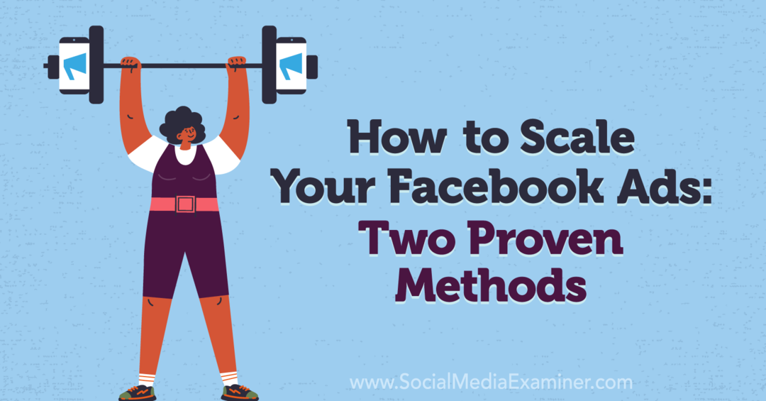 So skalieren Sie Ihre Facebook-Anzeigen: Zwei bewährte Methoden von Charlie Lawrance auf Social Media Examiner.