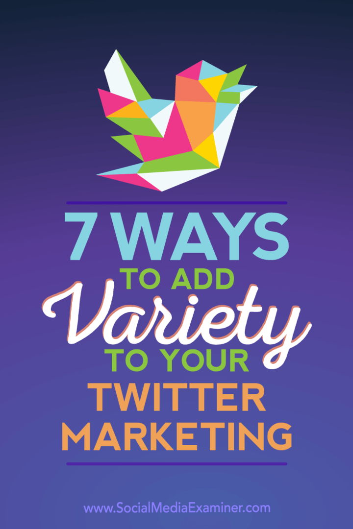 7 Möglichkeiten, Ihrem Twitter-Marketing Abwechslung zu verleihen: Social Media Examiner