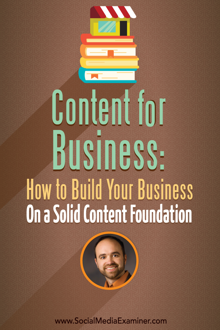 Content for Business: So bauen Sie Ihr Geschäft auf einer soliden Content Foundation auf: Social Media Examiner