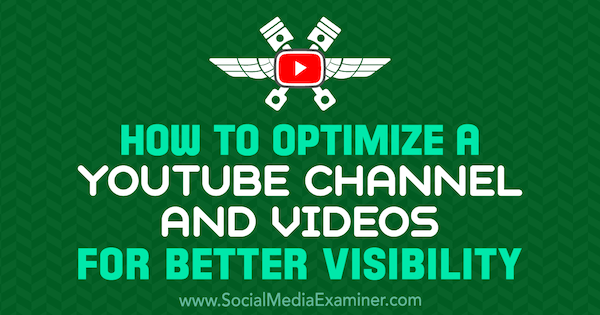 So optimieren Sie einen YouTube-Kanal und Videos für eine bessere Sichtbarkeit von Jeremy Vest auf Social Media Examiner.