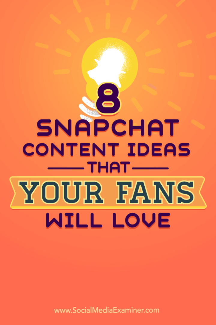 Tipps zu acht Ideen für Snapchat-Inhalte, um Ihr Konto zum Leben zu erwecken.