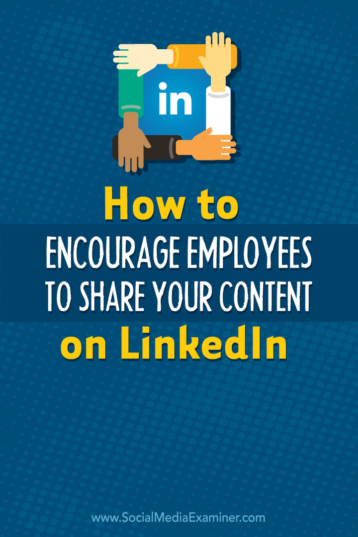 Wie Sie Mitarbeiter dazu ermutigen, Ihre Inhalte auf LinkedIn zu teilen
