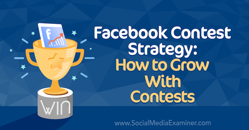 Facebook Contest Strategy: Wie man mit Wettbewerben wächst von Allie Bloyd auf Social Media Examiner.