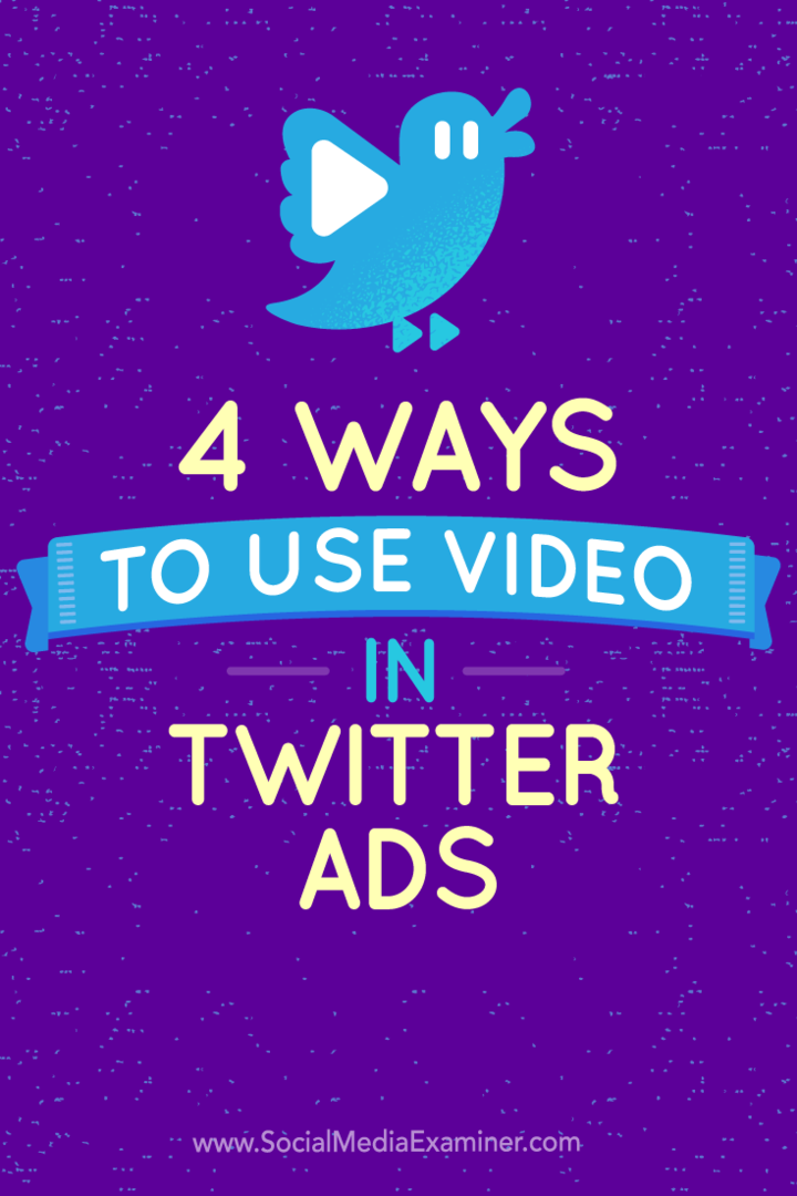 4 Möglichkeiten zur Verwendung von Videos in Twitter-Anzeigen: Social Media Examiner