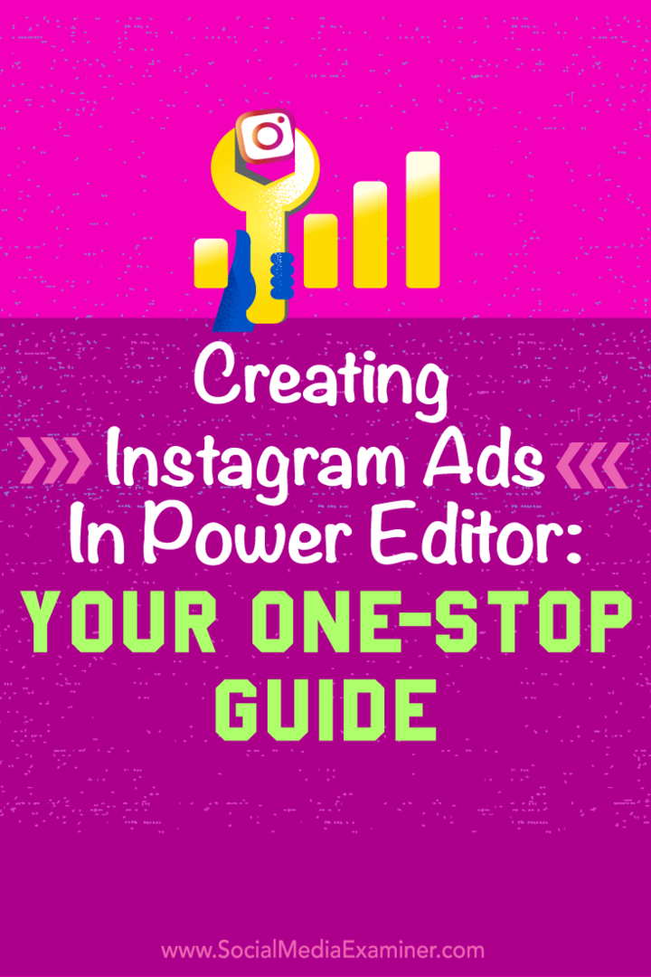 Tipps zur Verwendung des Power Editors von Facebook zum Erstellen einfacher Instagram-Anzeigen.