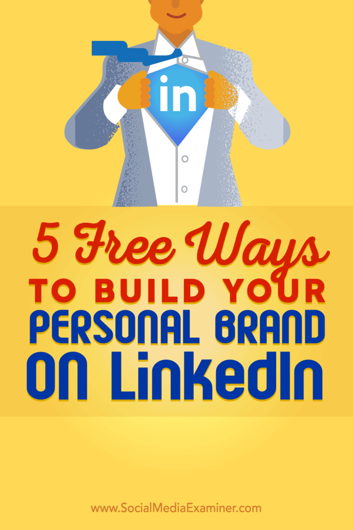 Tipps zu fünf kostenlosen Möglichkeiten zum Aufbau Ihrer persönlichen LinkedIn-Marke.