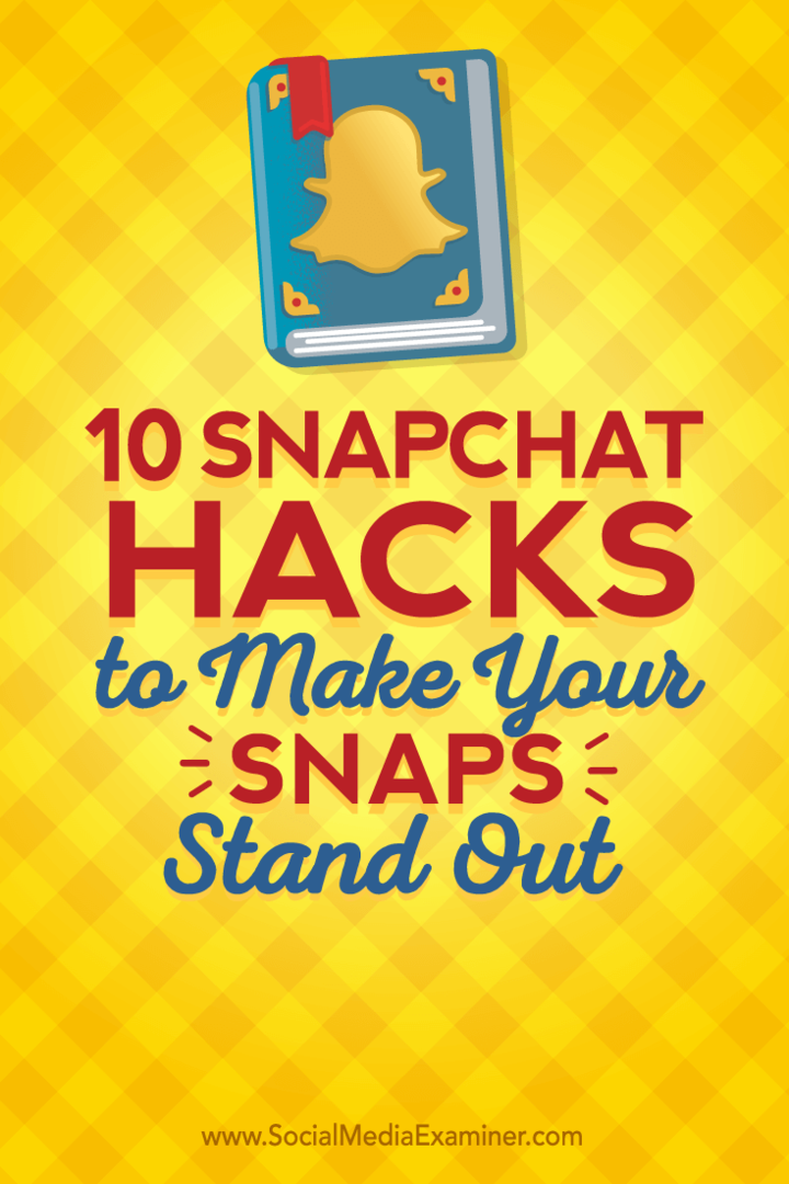 10 Snapchat-Hacks, um Ihre Snaps hervorzuheben: Social Media Examiner