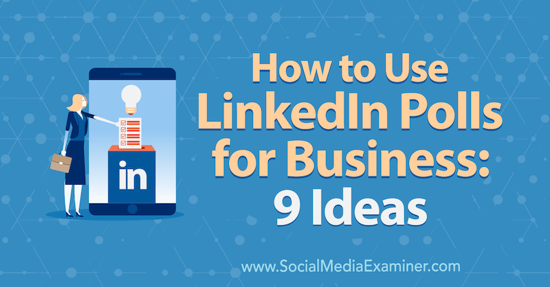 So verwenden Sie LinkedIn-Umfragen für Unternehmen: 9 Ideen: Social Media Examiner