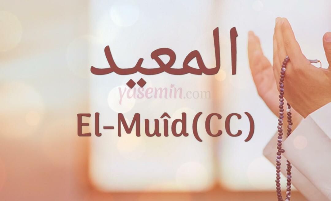 Was bedeutet Al-Muid (cc) von Esmaül Husna? Was sind die Tugenden von al-Muid (cc)?