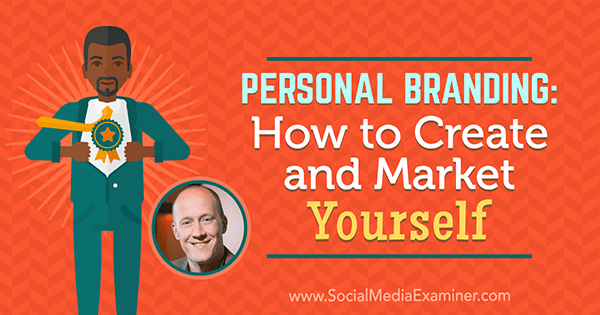 Personal Branding: So erstellen und vermarkten Sie sich: Social Media Examiner