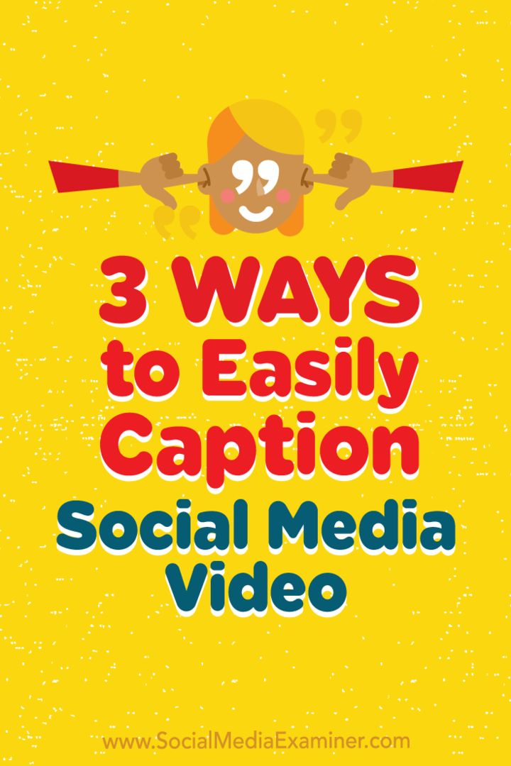 3 Möglichkeiten zur einfachen Beschriftung von Social Media-Videos: Social Media Examiner