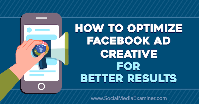 So optimieren Sie Facebook Ad Creative für bessere Ergebnisse von Allie Bloyd auf Social Media Examiner.