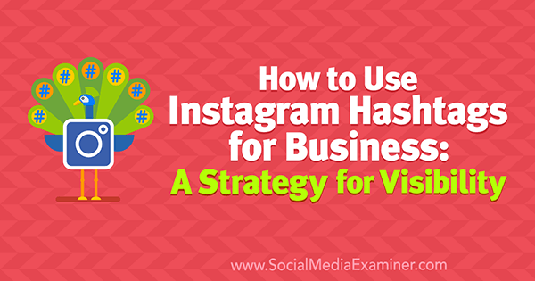 Verwendung von Instagram-Hashtags für Unternehmen: Eine Strategie für die Sichtbarkeit von Jenn Herman auf Social Media Examiner.
