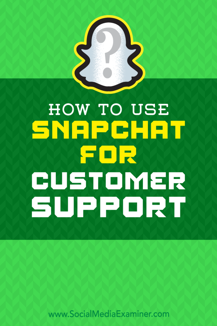 Verwendung von Snapchat für den Kundensupport von Eric Sachs im Social Media Examiner.
