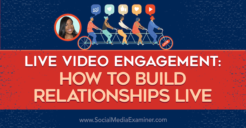 Live-Video-Engagement: Wie man Beziehungen aufbaut Live mit Erkenntnissen von Janine Cummings im Social Media Marketing Podcast.