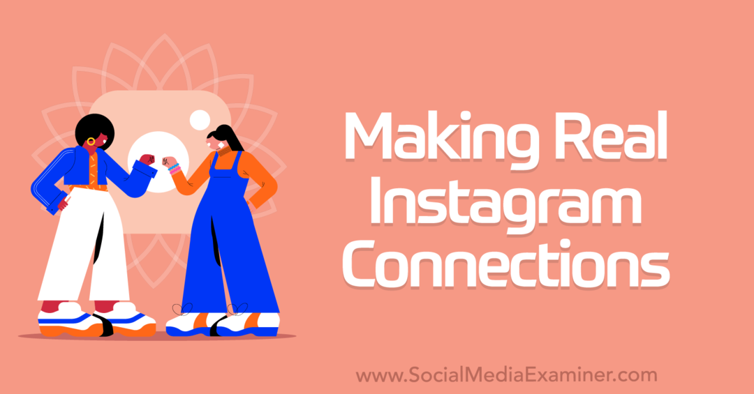 Echte Instagram-Verbindungen herstellen: Social Media Examiner
