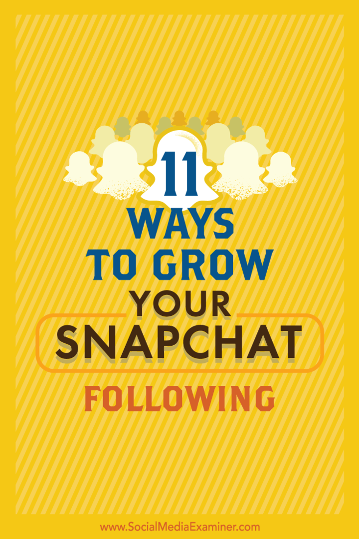 Tipps zu 11 einfachen Möglichkeiten, um Ihr Snapchat-Publikum zu vergrößern.