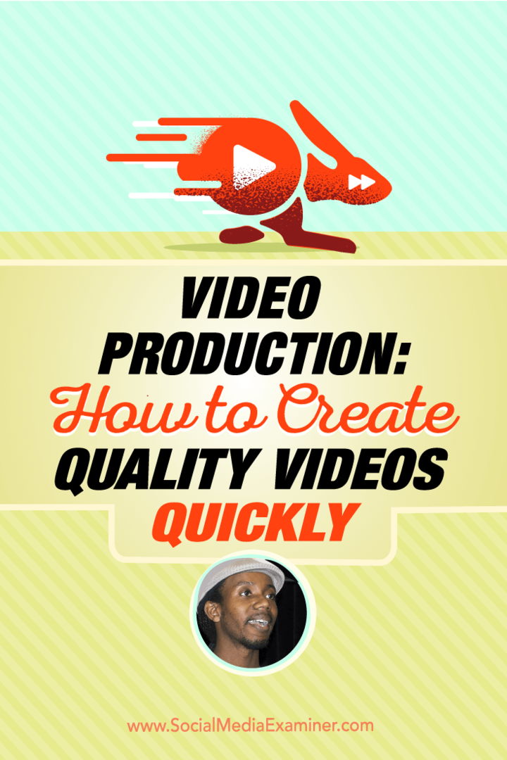 Videoproduktion: So erstellen Sie schnell hochwertige Videos: Social Media Examiner