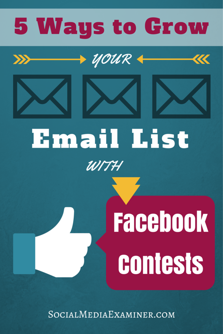 5 Möglichkeiten, Ihre E-Mail-Liste mit Facebook-Wettbewerben zu erweitern: Social Media Examiner