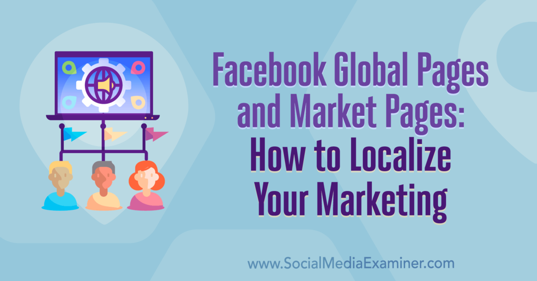 Facebook Global Pages and Market Pages: So lokalisieren Sie Ihr Marketing von Amy Hayward auf Social Media Examiner.