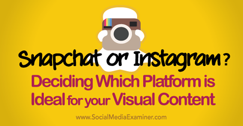 Entscheiden Sie, ob Snapchat oder Instgram für Ihren visuellen Inhalt ideal sind