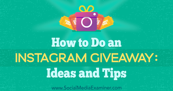 So machen Sie ein Instagram-Werbegeschenk: Ideen und Tipps von Jenn Herman auf Social Media Examiner.