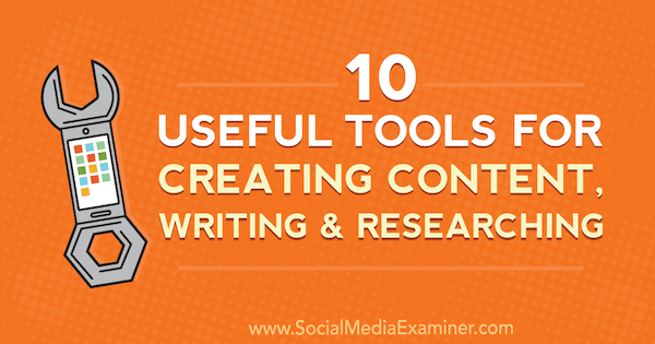 10 Nützliche Tools zum Erstellen von Inhalten, Schreiben und Recherchieren von Joel Widmer im Social Media Examiner.