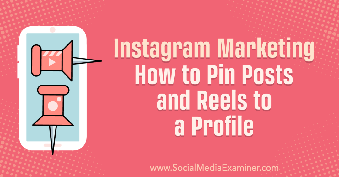 Instagram-Marketing: Wie man Beiträge und Reels an ein Profil anheftet: Social Media Examiner