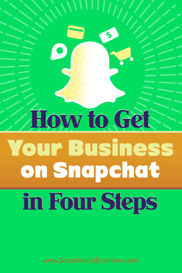 Tipps zu vier Schritten, mit denen Sie Ihr Geschäft mit Snapchat starten können.