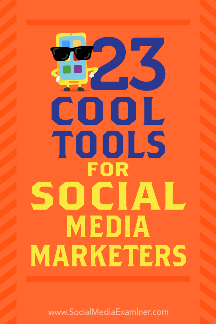 23 Coole Tools für Social Media-Vermarkter von Mike Stelzner über Social Media Examiner.