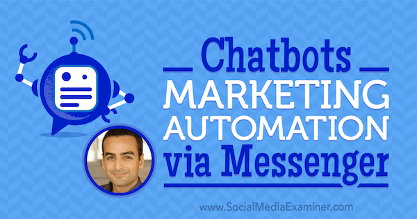 Chatbots: Marketing-Automatisierung über Messenger mit Erkenntnissen von Andrew Warner im Social Media Marketing Podcast.