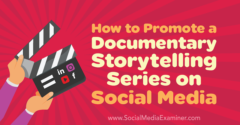 Wie man eine dokumentarische Storytelling-Serie in sozialen Medien bewirbt von Elijah Masek-Kelly im Social Media Examiner.