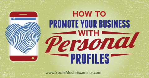 Fördern Sie Ihr Geschäft mit Ihren persönlichen sozialen Profilen